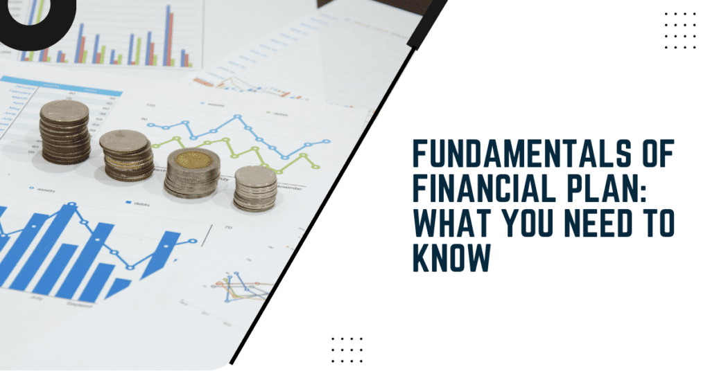 Fundamentals Of Financial Plan: What You Need To Know