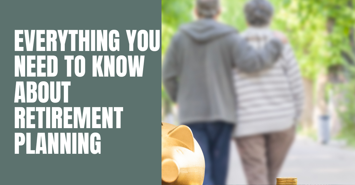 Everything You Need To Know About Retirement Planning