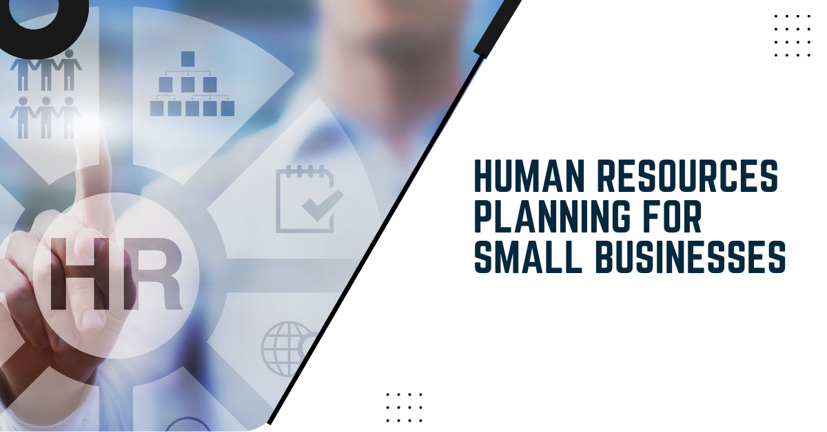 Human Resources Planning For Small Businesses