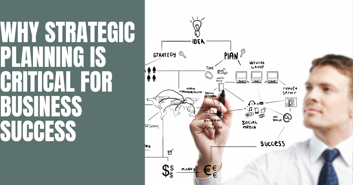 Why Strategic Planning Is Critical For Business Success